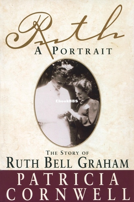Ruth, a Portrait - The Story of Ruth Bell Graham - Patricia Cornwell.jpg