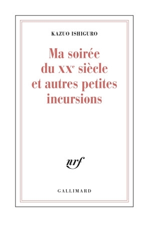 Ma soirée du XXe siècle et autres petites incursions (Kazuo Ishiguro [Ishiguro.jpg