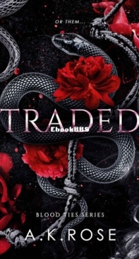 Traded - Blood Ties 05 - A.K. Rose - English