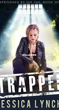 Trapped - Imprisoned by the Fae 1 - Jessica Lynch - English