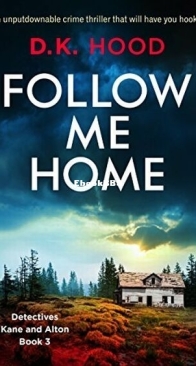 Follow Me Home - Detectives Kane and Alton 3 - D. K. Hood - English