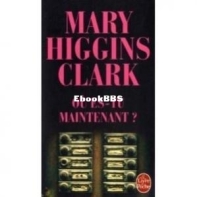 Où Es-Tu Maintenant ? - Mary Higgins Clark - French