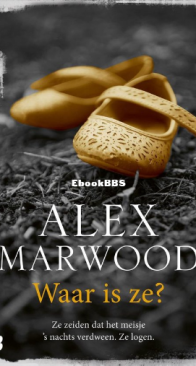 Waar Is Ze - Alex Marwood - Dutch