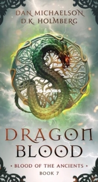 Dragon Blood - Blood of the Ancients 7 - Dan Michaelson and D. K. Holmberg - English