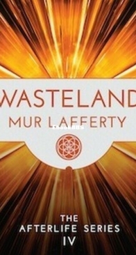 Wasteland - The Afterlife 4 - Mur Lafferty - English