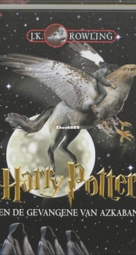 Harry Potter en de Gevangene van Azkaban - Harry Potter 3 - J.K. Rowling - Dutch