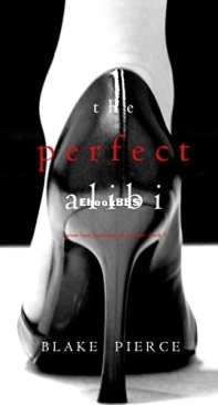 The Perfect Alibi - Jessie Hunt 8 - Blake Pierce - English