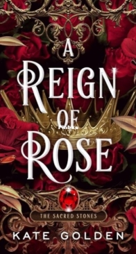 A Reign of Rose - The Sacred Stones Trilogy 3 - Kate Golden - English