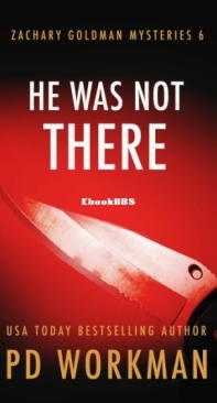 He Was Not There - Zachary Goldman Mysteries 06 - P. D. Workman - English