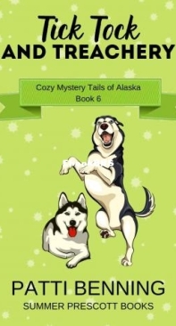 Tick Tock And Treachery - Cozy Mystery Tails of Alaska 06 - Patti Benning - English
