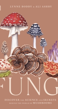 Fungi - Discover the Science and Secrets Behind the World of Mushrooms - DK - Lynne Boddy, Ali Ashby - English