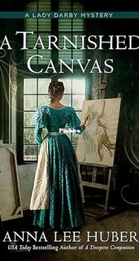 A Tarnished Canvas - Lady Darby Mysteries 13 - Anna Lee Huber - English