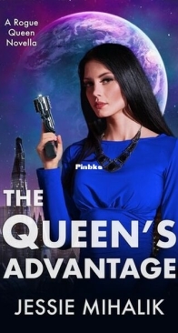 The Queen's Advantage - Rogue Queen 2 - Jessie Mihalik - English