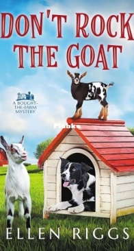 Don't Rock The Goat - Bought-the-Farm Mystery 08 - Ellen Riggs - English