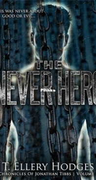 The Never Hero - Chronicles of Jonathan Tibbs 1 - T. Ellery Hodges - English