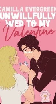 Unwillfully Wed to My Valentine - Fire at Will 1 - Camilla Evergreen - English