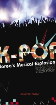 K-Pop: Korea's Musical Explosion - Stuart A. Kallen - English