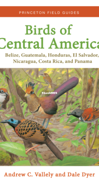 Birds of Central America: Belize, Guatemala, Honduras, El Salvador, Nicaragua, Costa Rica, and Panama - Princeton Field Guides - Andrew Vallely, Dale Dyer - English