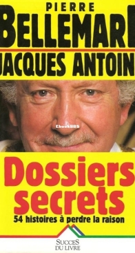 Les Dossiers Secrets - Pierre Bellemare - Jacques Antoine - French