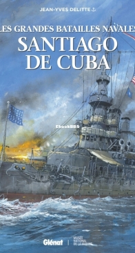 Les Grandes Batailles Navales 21 - Santiago de Cuba - Glénat 2023 - French