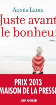 Juste Avant Le Bonheur - Agnès Ledig - French