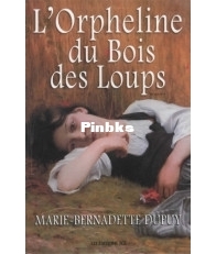 L'Orpheline du Bois des Loups - 1 - Marie-Bernadette Dupuy - French
