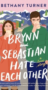 Brynn and Sebastian Hate Each Other - Adelaide Springs Love Stories 1 - Bethany Turner - English