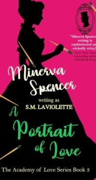 A Portrait of Love - The Academy of Love 3 - Minerva Spencer, S.M. LaViolette - English