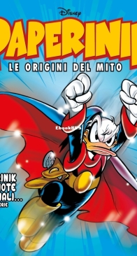 Paperinik Le Origini Del Mito 77 (of 86) - Rizzoli 2021 - Italian