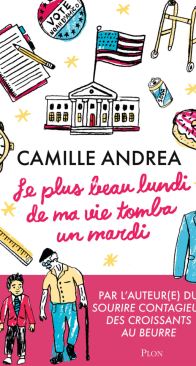 Le Plus Beau Lundi de Ma Vie Tomba Un Mardi  - Camille Andrea - French