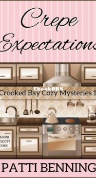 Crepe Expectations  - Crooked Bay Cozy Mysteries 01 - Patti Benning - English