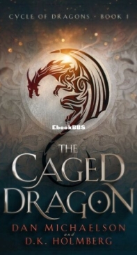 The Caged Dragon - Cycle of Dragons 1 - Dan Michaelson and D. K. Holmberg - English