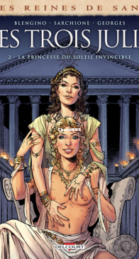 Les Reines de Sang -- Les Trois Julia 02 - La Princesse du Soleil Invincible - Delcourt 2020 - French