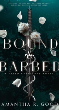 Bound & Barbed - The Fated Creations Trilogy 1 - Samantha R. Goode - English