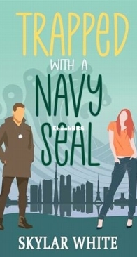 Trapped with a Navy Seal - Skylar White - English