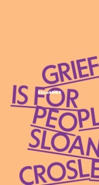 Grief Is for People - Sloane Crosley - English