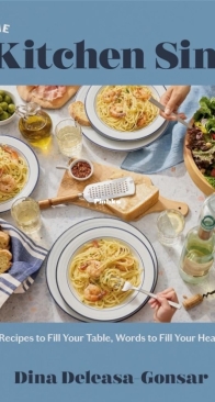 At the Kitchen Sink: Recipes to Fill Your Table, Words to Fill Your Heart - Dina Deleasa-Gonsar - English