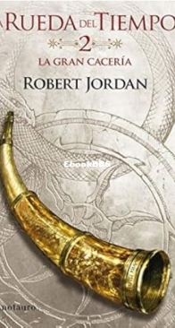 El Despertar de los Heroes/La Gran Caceria - The Great Hunt - The Wheel of Time 2 - Robert Jordan - Spanish
