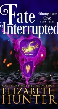 Fate Interrupted - Moonstone Cove 3 - Elizabeth Hunter - English