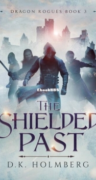 The Shielded Past - The Dragon Rogues 3 - D. K. Holmberg - English