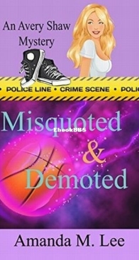 Misquoted and Demoted - Avery Shaw Mystery 6 - Amanda M. Lee - English