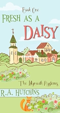 Fresh As A Daisy - Lillymouth Mysteries 1 - R. A. Hutchins - English