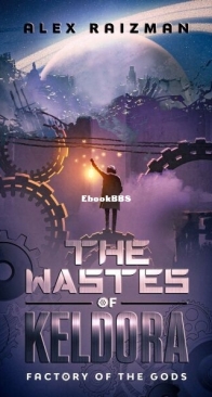 The Wastes of Keldora - Factory of the Gods 1 - Alex Raizman - English