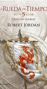Cielo en Llamas - The Fires of Heaven - The Wheel of Time 5 - Robert Jordan - Spanish