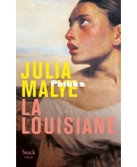La Louisiane - Julia Malye - French