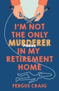 I’m Not the Only Murderer in My Retirement Home - Fergus Craig - English