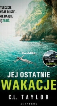 Jej Ostatnie Wakacje - C. L. Taylor - Polish