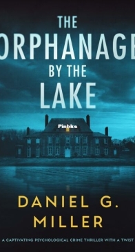 The Orphanage By The Lake - The Orphanage by the Lake 1 - Daniel G. Miller - English