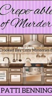 Crepe-able Of Murder - Crooked Bay Cozy Mysteries 08 - Patti Benning - English