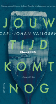 Jouw Tijd Komt Nog - Carl-Johan Vallgren -Dutch